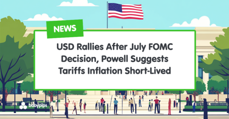 USD Rallies After July FOMC Decision, Powell Suggests Tariffs Inflation Short-Lived
